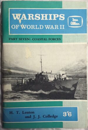 Warships of World War II, Part Seven: Coastal Forces by H T Lenton and J J Colledge